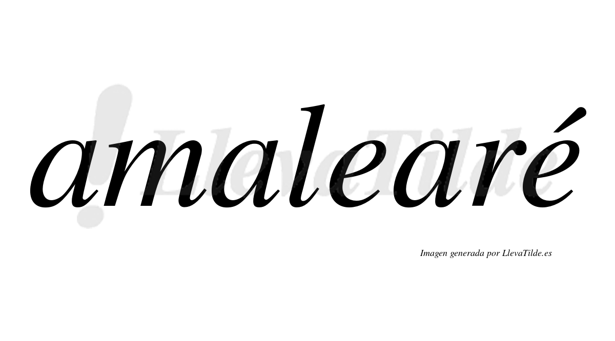 Amalearé  lleva tilde con vocal tónica en la segunda "e"