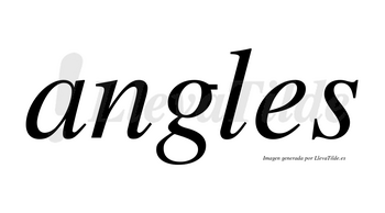 Angles no lleva tilde con vocal tónica en la «a»