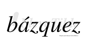 Bázquez lleva tilde con vocal tónica en la «a»
