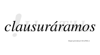 Clausuráramos  lleva tilde con vocal tónica en la segunda «a»