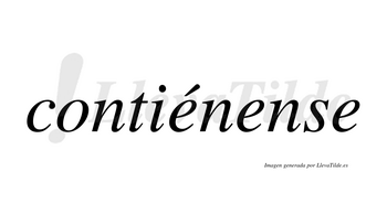 Contiénense  lleva tilde con vocal tónica en la primera «e»