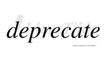 Deprecate  no lleva tilde con vocal tónica en la «a»