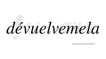 Dévuelvemela lleva tilde con vocal tónica en la primera «e»