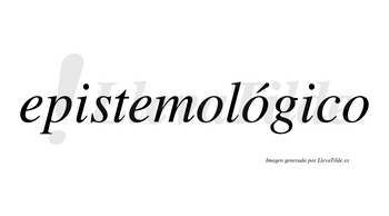 Epistemológico  lleva tilde con vocal tónica en la segunda «o»