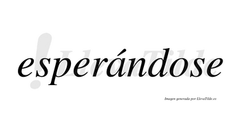 Esperándose  lleva tilde con vocal tónica en la «a»