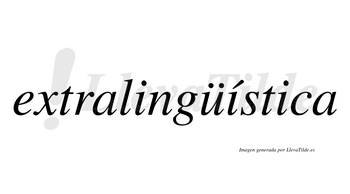 Extralingüística  lleva tilde con vocal tónica en la segunda «i»