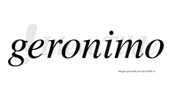 Geronimo no lleva tilde con vocal tónica en la «i»