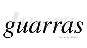 Guarras  no lleva tilde con vocal tónica en la primera «a»
