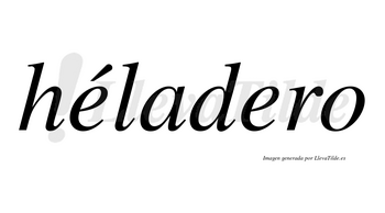 Héladero  lleva tilde con vocal tónica en la primera «e»