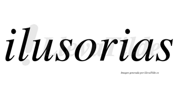 Ilusorias no lleva tilde con vocal tónica en la «o»
