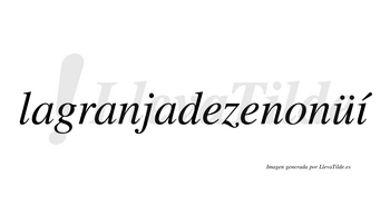 Lagranjadezenonüí  lleva tilde con vocal tónica en la «i»