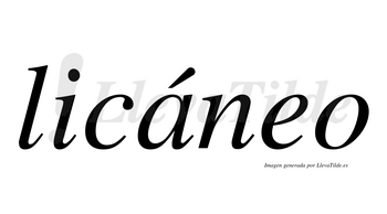 Licáneo  lleva tilde con vocal tónica en la «a»