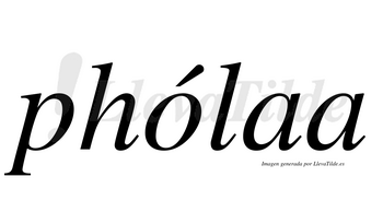 Phólaa  lleva tilde con vocal tónica en la «o»