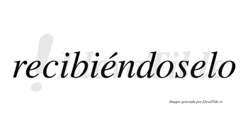 Recibiéndoselo  lleva tilde con vocal tónica en la segunda «e»