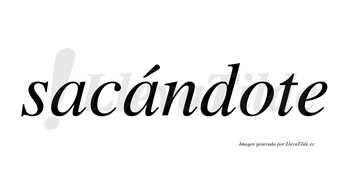 Sacándote  lleva tilde con vocal tónica en la segunda «a»