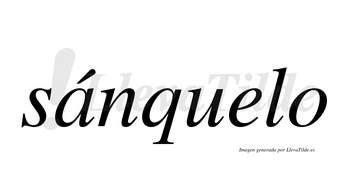 Sánquelo  lleva tilde con vocal tónica en la «a»