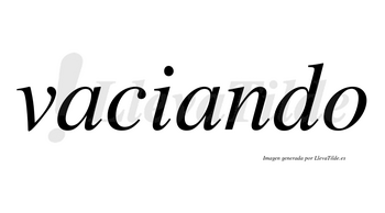 Vaciando  no lleva tilde con vocal tónica en la segunda «a»