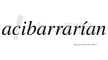 Acibarrarían  lleva tilde con vocal tónica en la segunda «i»