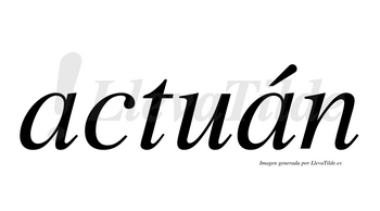 Actuán  lleva tilde con vocal tónica en la segunda «a»