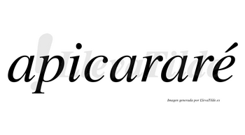 Apicararé  lleva tilde con vocal tónica en la «e»