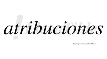 Atribuciones  no lleva tilde con vocal tónica en la «o»