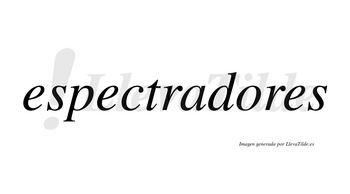 Espectradores  no lleva tilde con vocal tónica en la «o»