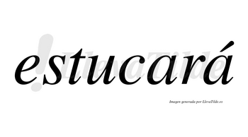 Estucará  lleva tilde con vocal tónica en la segunda «a»