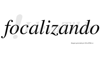 Focalizando no lleva tilde con vocal tónica en la segunda «a»