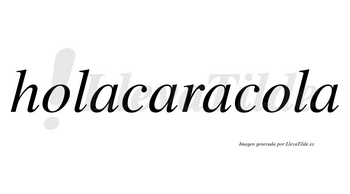 Holacaracola  no lleva tilde con vocal tónica en la segunda «o»