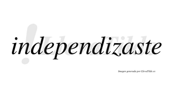 Independizaste  no lleva tilde con vocal tónica en la «a»