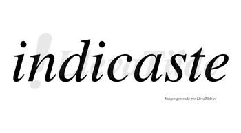 Indicaste  no lleva tilde con vocal tónica en la «a»