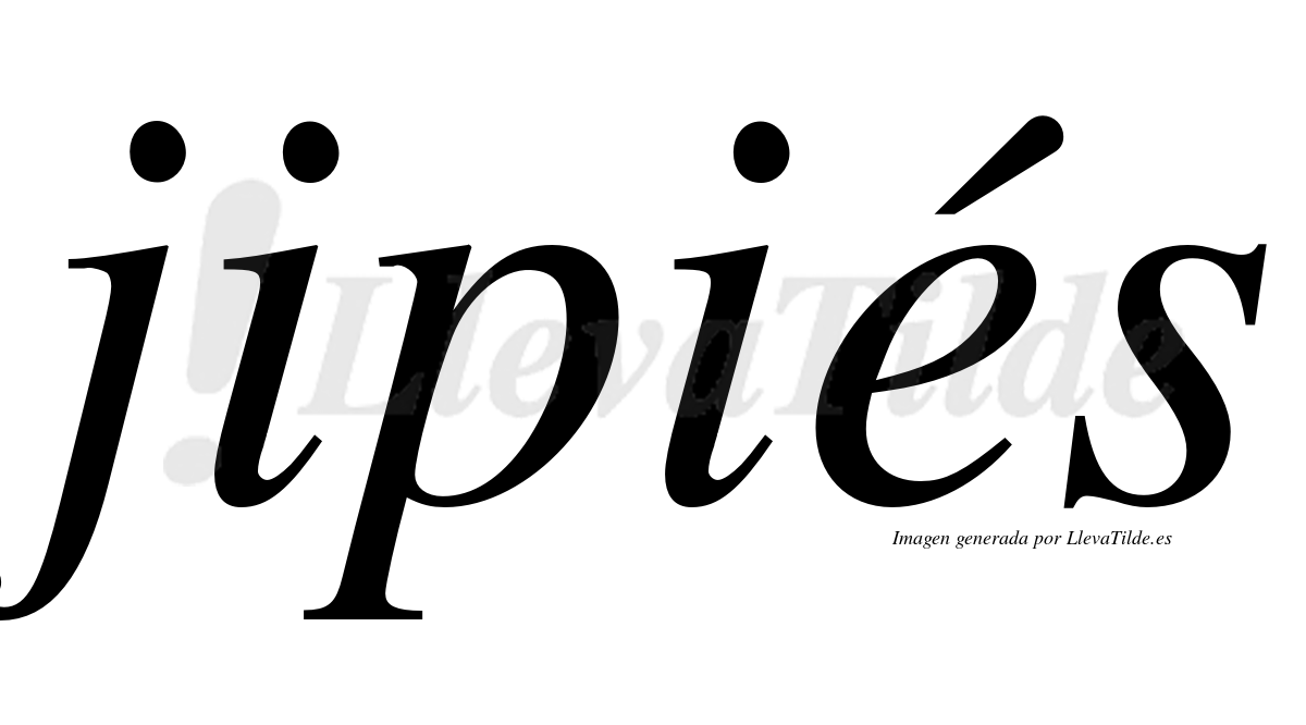 Jipiés  lleva tilde con vocal tónica en la "e"