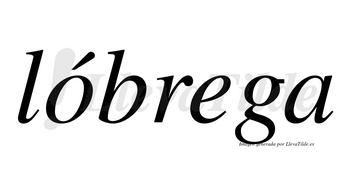 Lóbrega  lleva tilde con vocal tónica en la «o»