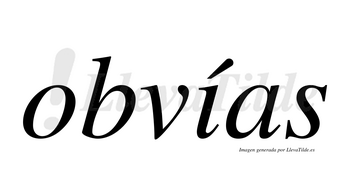 Obvías  lleva tilde con vocal tónica en la «i»