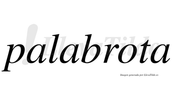 Palabrota  no lleva tilde con vocal tónica en la «o»