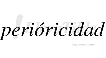 Perióricidad  lleva tilde con vocal tónica en la «o»