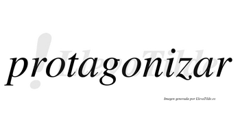 Protagonizar no lleva tilde con vocal tónica en la segunda «a»