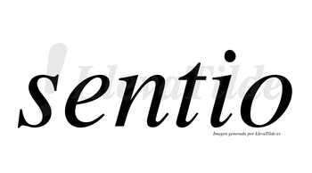 Sentio  no lleva tilde con vocal tónica en la «e»