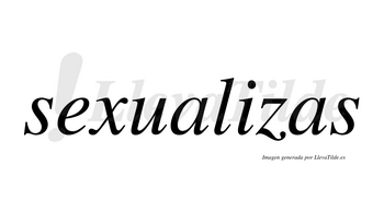 Sexualizas no lleva tilde con vocal tónica en la «i»