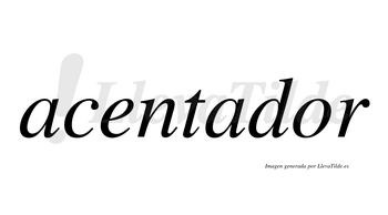 Acentador  no lleva tilde con vocal tónica en la «o»