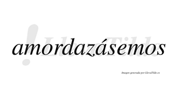 Amordazásemos  lleva tilde con vocal tónica en la tercera «a»