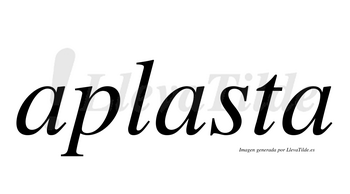 Aplasta  no lleva tilde con vocal tónica en la segunda «a»