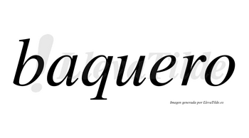 Baquero  no lleva tilde con vocal tónica en la «e»