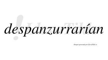 Despanzurrarían  lleva tilde con vocal tónica en la «i»