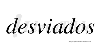 Desviados no lleva tilde con vocal tónica en la «a»