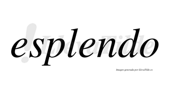 Esplendo no lleva tilde con vocal tónica en la segunda «e»