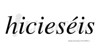 Hicieséis  lleva tilde con vocal tónica en la segunda «e»