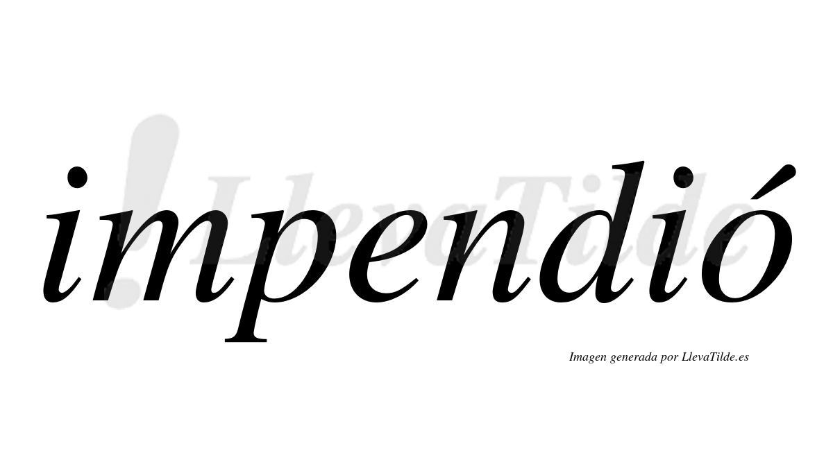 ¿Lleva tilde impendió? | LlevaTilde.es