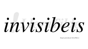Invisibeis  no lleva tilde con vocal tónica en la tercera «i»