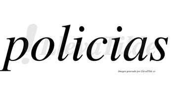 Policias no lleva tilde con vocal tónica en la primera «i»